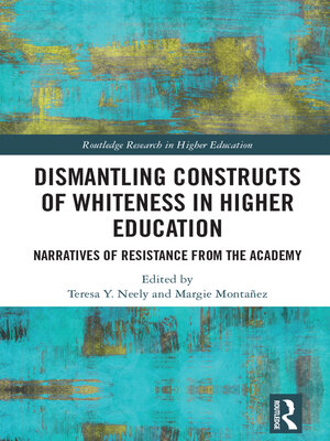 cover image of Dismantling Constructs of Whiteness in Higher Education